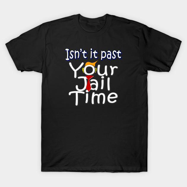 Past is Your Jail Time isn t it funny Joke by 1Nine7Nine